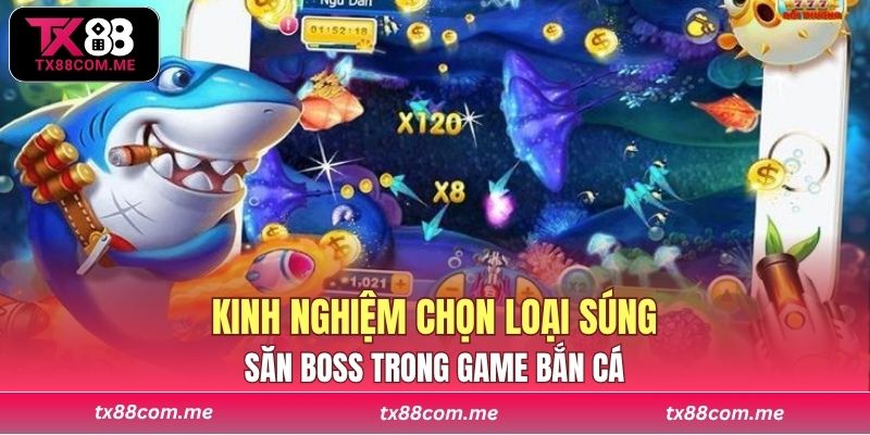 Kinh nghiệm chọn loại súng và thời điểm săn boss trong game bắn cá tại nhà cái