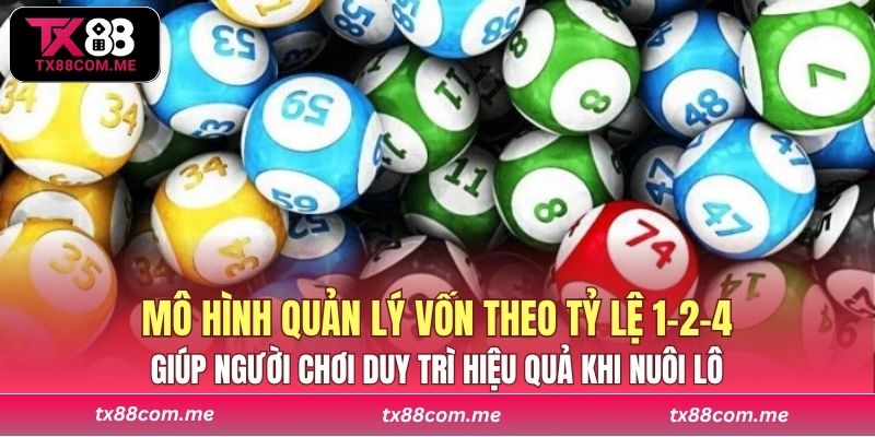 Mô hình quản lý vốn theo tỷ lệ 1-2-4 giúp người chơi duy trì hiệu quả khi nuôi lô