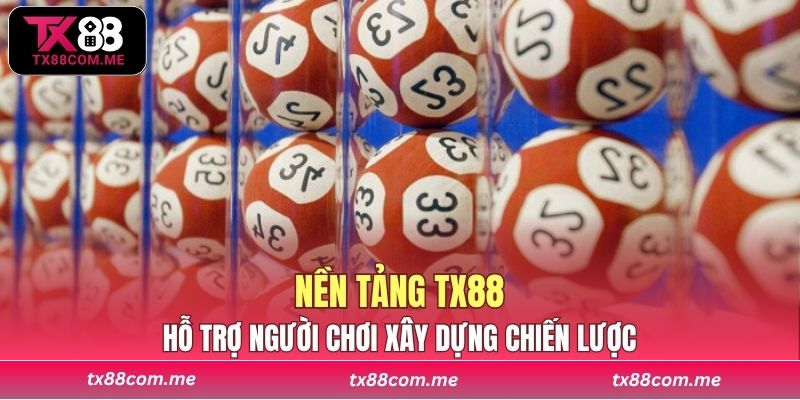 Nền tảng TX88 luôn hỗ trợ người chơi xây dựng chiến lược chơi lô đề an toàn