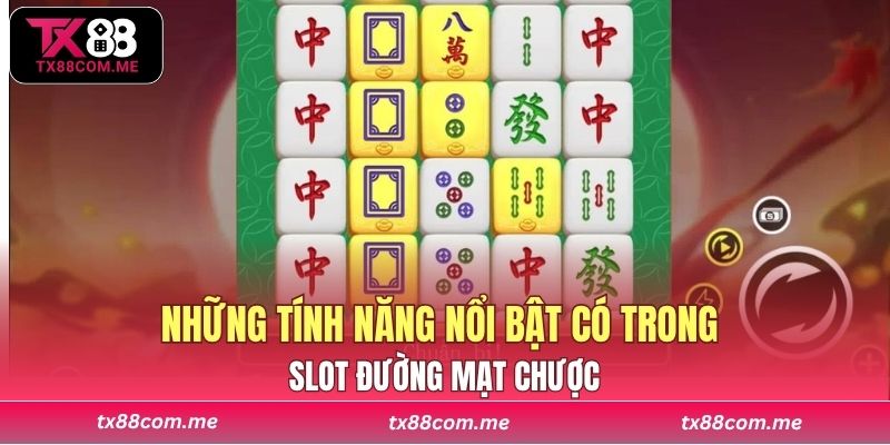 Những tính năng nổi bật có trong slot Đường Mạt Chược
